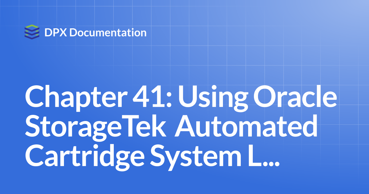 Chapter 41 Using Oracle StorageTek Automated Cartridge System Library
